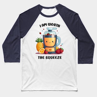 Fruit Juicer I Am Worth The Squeeze Funny Health Novelty Baseball T-Shirt